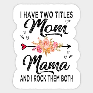 mama i have two titles mom and mama Sticker